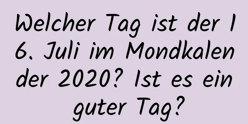 Welcher Tag ist der 16. Juli im Mondkalender 2020? Ist es ein guter Tag?