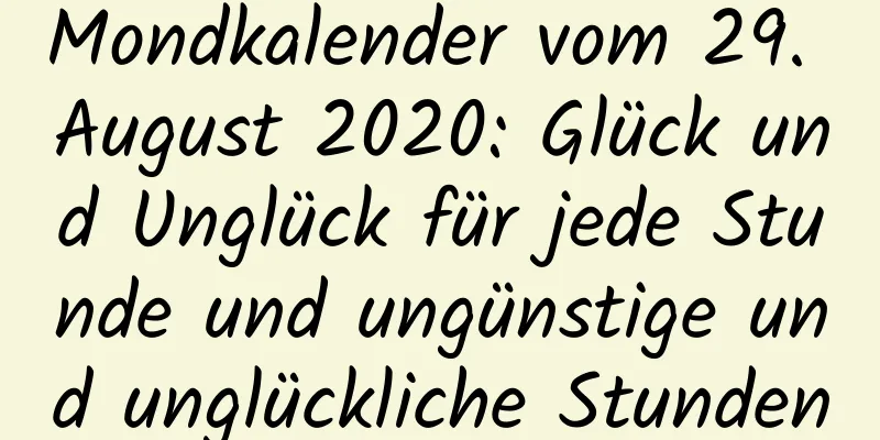 Mondkalender vom 29. August 2020: Glück und Unglück für jede Stunde und ungünstige und unglückliche Stunden