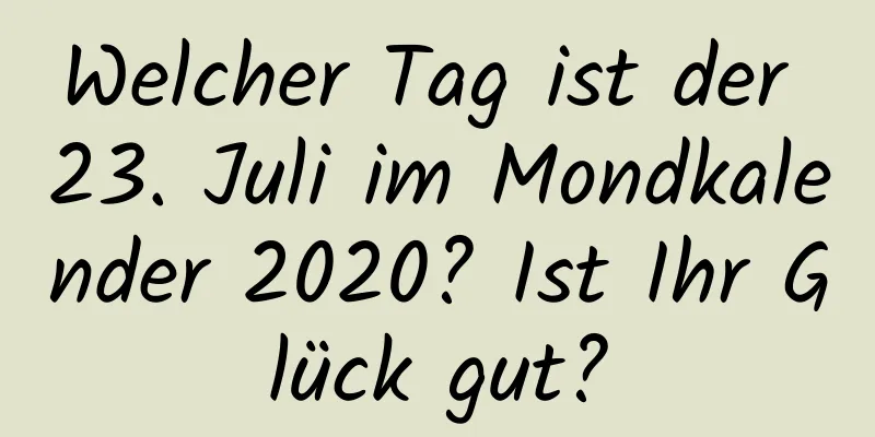 Welcher Tag ist der 23. Juli im Mondkalender 2020? Ist Ihr Glück gut?