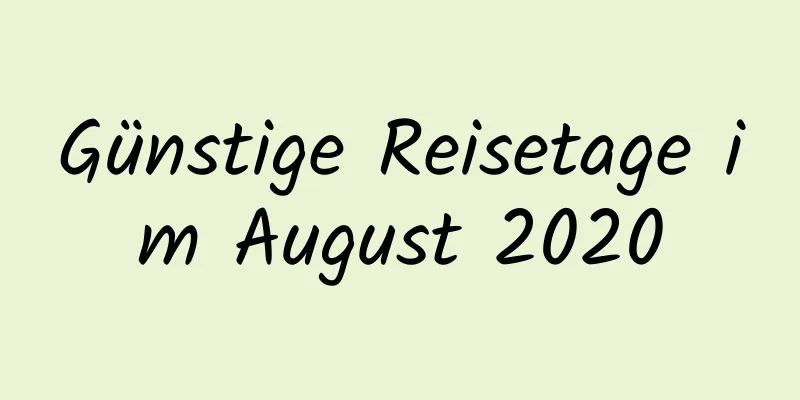 Günstige Reisetage im August 2020