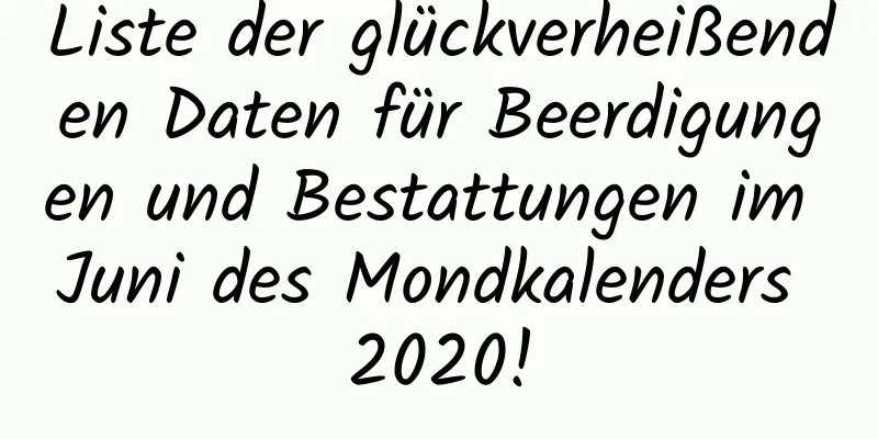 Liste der glückverheißenden Daten für Beerdigungen und Bestattungen im Juni des Mondkalenders 2020!