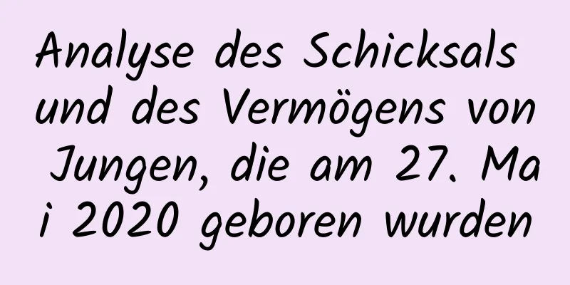 Analyse des Schicksals und des Vermögens von Jungen, die am 27. Mai 2020 geboren wurden