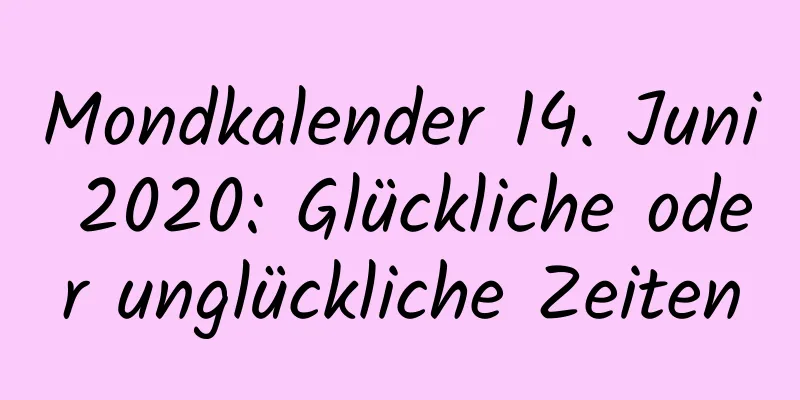 Mondkalender 14. Juni 2020: Glückliche oder unglückliche Zeiten