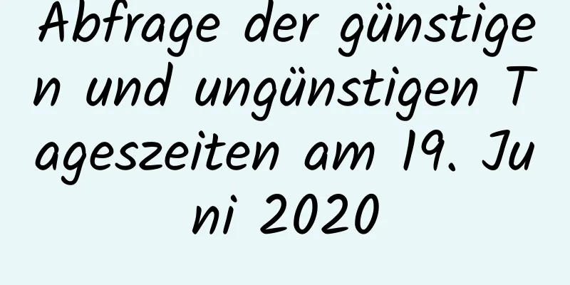 Abfrage der günstigen und ungünstigen Tageszeiten am 19. Juni 2020