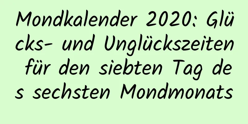 Mondkalender 2020: Glücks- und Unglückszeiten für den siebten Tag des sechsten Mondmonats