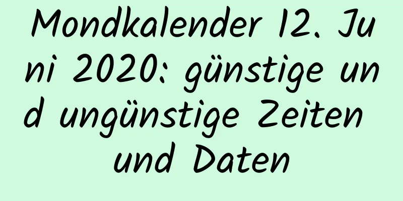 Mondkalender 12. Juni 2020: günstige und ungünstige Zeiten und Daten