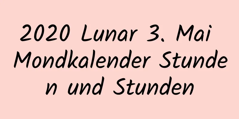 2020 Lunar 3. Mai Mondkalender Stunden und Stunden