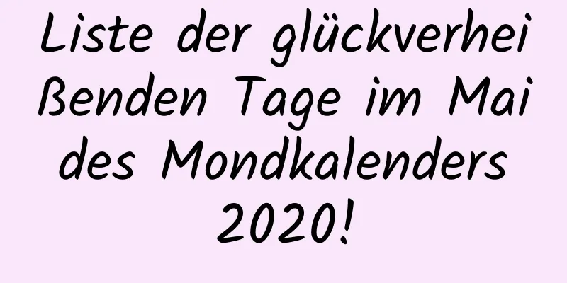 Liste der glückverheißenden Tage im Mai des Mondkalenders 2020!