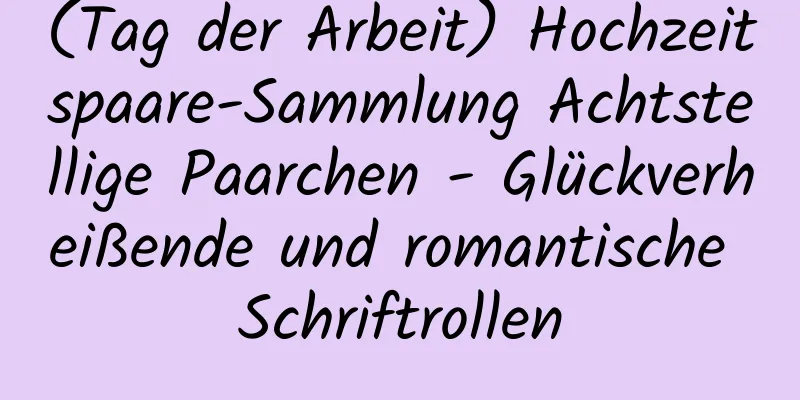 (Tag der Arbeit) Hochzeitspaare-Sammlung Achtstellige Paarchen - Glückverheißende und romantische Schriftrollen