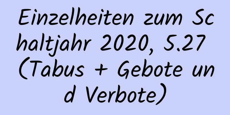 Einzelheiten zum Schaltjahr 2020, 5.27 (Tabus + Gebote und Verbote)