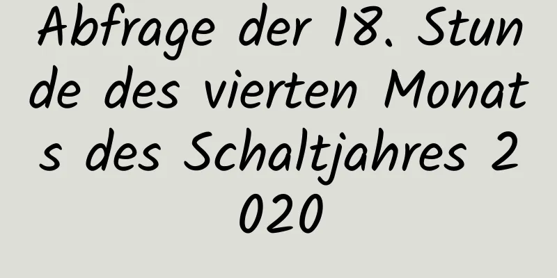 Abfrage der 18. Stunde des vierten Monats des Schaltjahres 2020