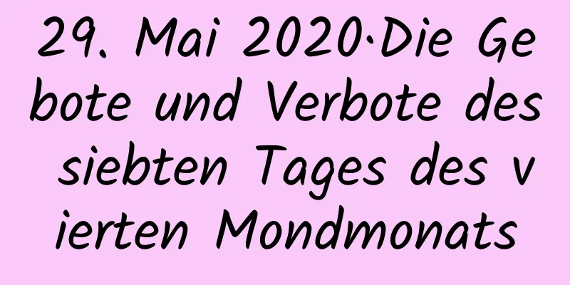 29. Mai 2020·Die Gebote und Verbote des siebten Tages des vierten Mondmonats