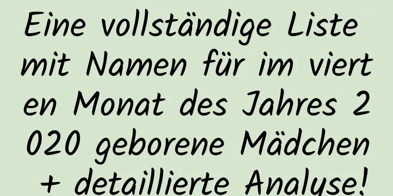 Eine vollständige Liste mit Namen für im vierten Monat des Jahres 2020 geborene Mädchen + detaillierte Analyse!