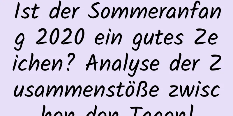 Ist der Sommeranfang 2020 ein gutes Zeichen? Analyse der Zusammenstöße zwischen den Tagen!