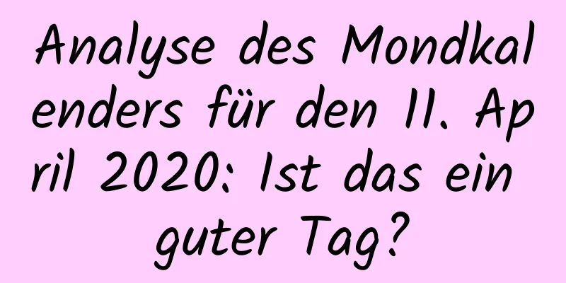 Analyse des Mondkalenders für den 11. April 2020: Ist das ein guter Tag?