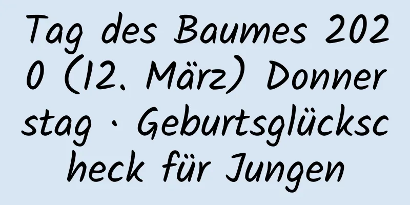 Tag des Baumes 2020 (12. März) Donnerstag · Geburtsglückscheck für Jungen