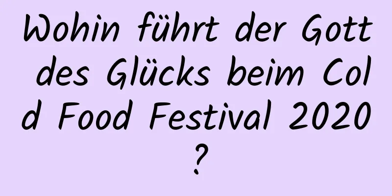 Wohin führt der Gott des Glücks beim Cold Food Festival 2020?