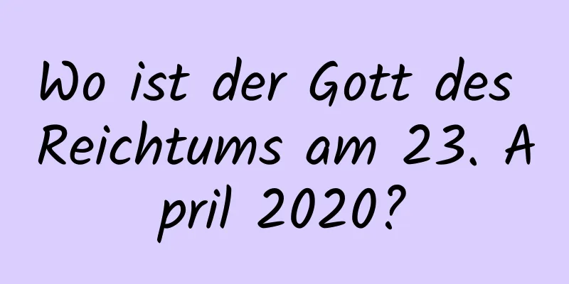 Wo ist der Gott des Reichtums am 23. April 2020?