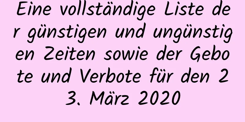 Eine vollständige Liste der günstigen und ungünstigen Zeiten sowie der Gebote und Verbote für den 23. März 2020