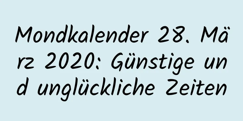 Mondkalender 28. März 2020: Günstige und unglückliche Zeiten