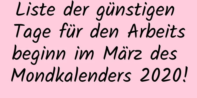 Liste der günstigen Tage für den Arbeitsbeginn im März des Mondkalenders 2020!