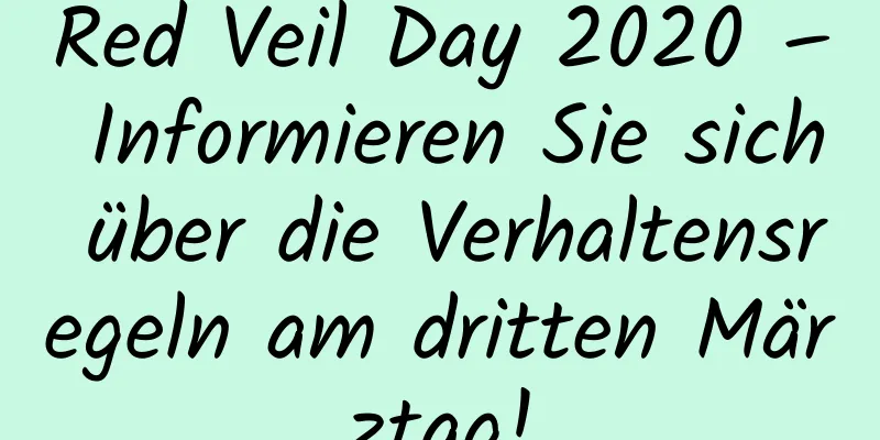 Red Veil Day 2020 – Informieren Sie sich über die Verhaltensregeln am dritten Märztag!