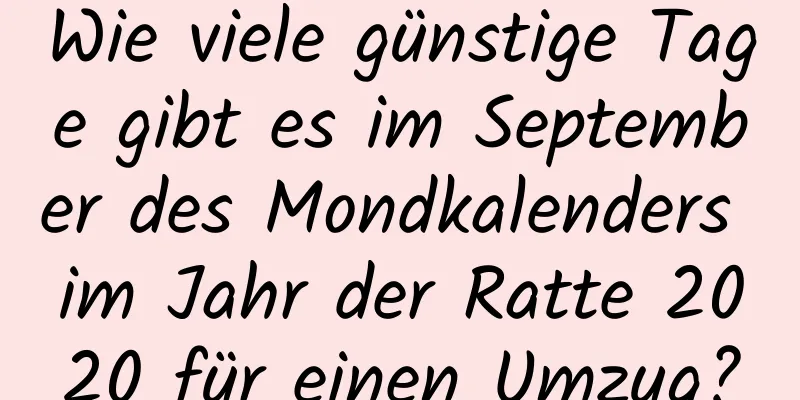 Wie viele günstige Tage gibt es im September des Mondkalenders im Jahr der Ratte 2020 für einen Umzug?