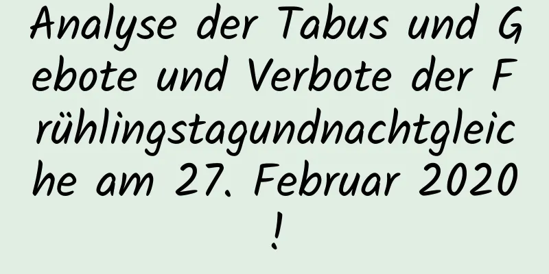 Analyse der Tabus und Gebote und Verbote der Frühlingstagundnachtgleiche am 27. Februar 2020!