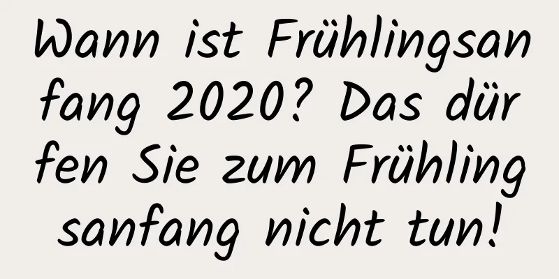 Wann ist Frühlingsanfang 2020? Das dürfen Sie zum Frühlingsanfang nicht tun!