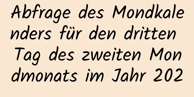 Abfrage des Mondkalenders für den dritten Tag des zweiten Mondmonats im Jahr 2020