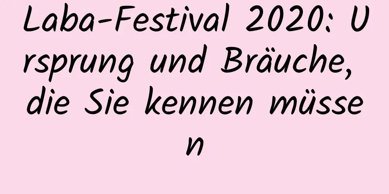 Laba-Festival 2020: Ursprung und Bräuche, die Sie kennen müssen