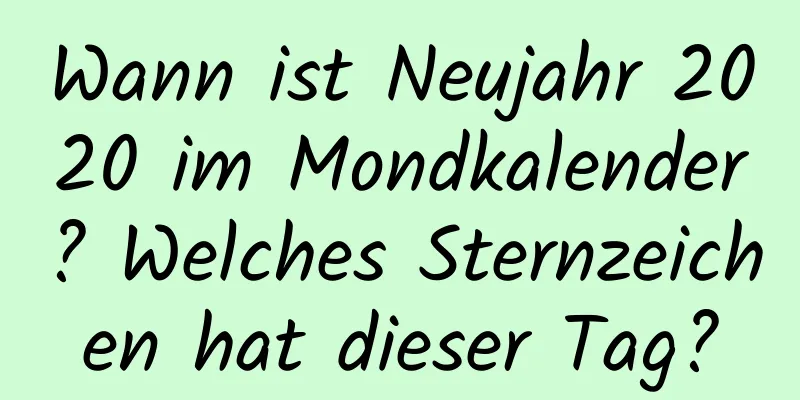 Wann ist Neujahr 2020 im Mondkalender? Welches Sternzeichen hat dieser Tag?