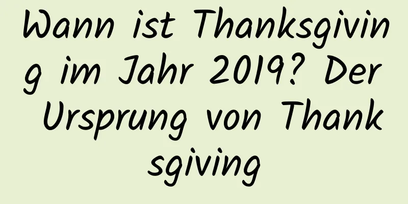 Wann ist Thanksgiving im Jahr 2019? Der Ursprung von Thanksgiving