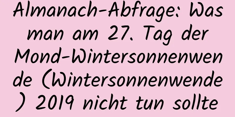 Almanach-Abfrage: Was man am 27. Tag der Mond-Wintersonnenwende (Wintersonnenwende) 2019 nicht tun sollte