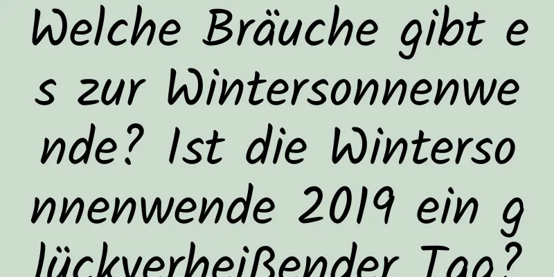 Welche Bräuche gibt es zur Wintersonnenwende? Ist die Wintersonnenwende 2019 ein glückverheißender Tag?