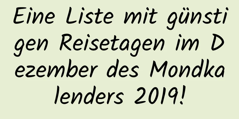 Eine Liste mit günstigen Reisetagen im Dezember des Mondkalenders 2019!