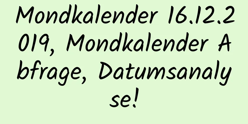 Mondkalender 16.12.2019, Mondkalender Abfrage, Datumsanalyse!