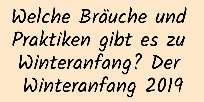 Welche Bräuche und Praktiken gibt es zu Winteranfang? Der Winteranfang 2019