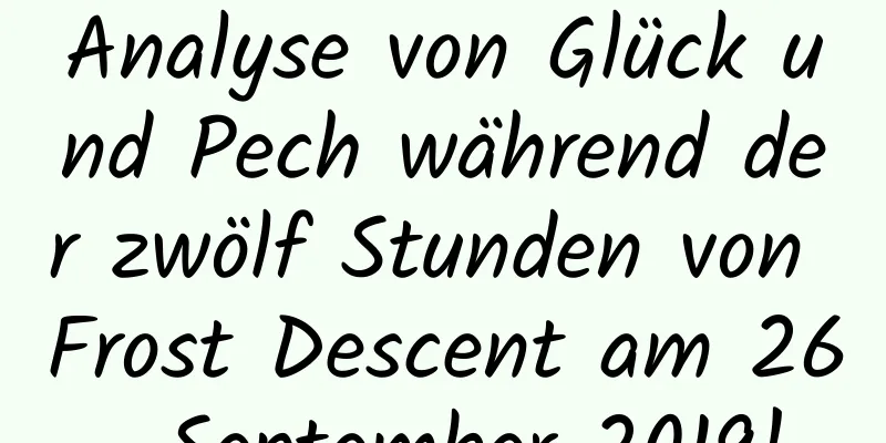 Analyse von Glück und Pech während der zwölf Stunden von Frost Descent am 26. September 2019!