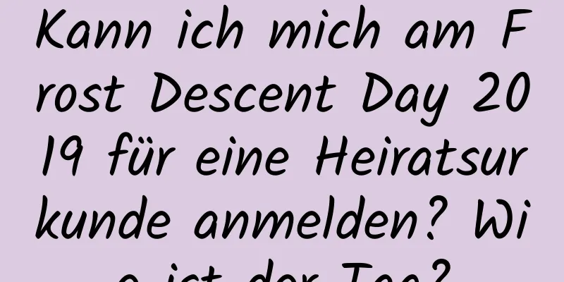 Kann ich mich am Frost Descent Day 2019 für eine Heiratsurkunde anmelden? Wie ist der Tag?