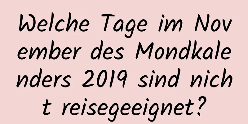 Welche Tage im November des Mondkalenders 2019 sind nicht reisegeeignet?