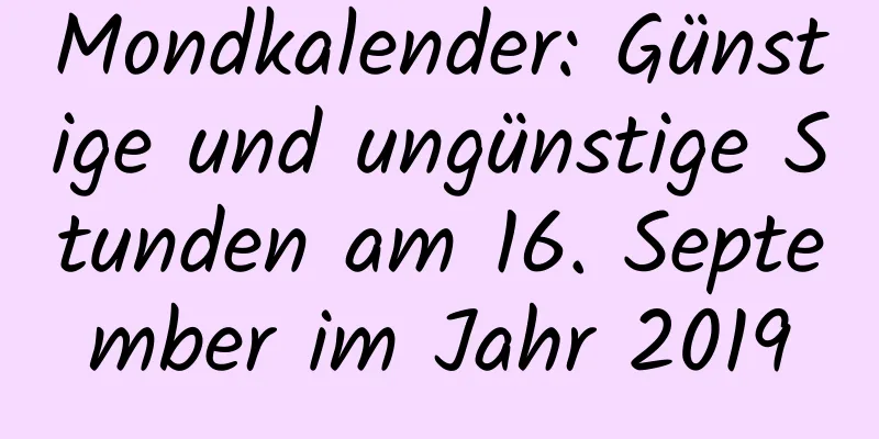 Mondkalender: Günstige und ungünstige Stunden am 16. September im Jahr 2019