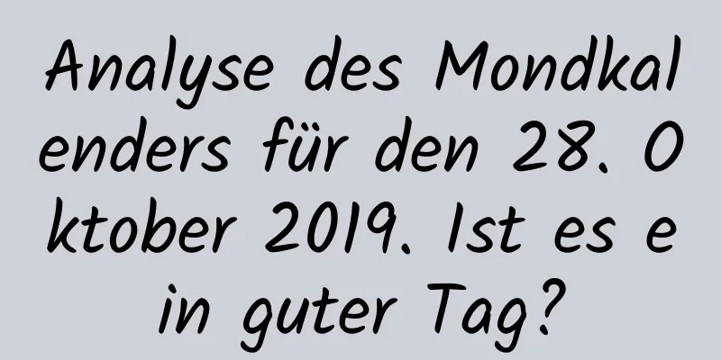 Analyse des Mondkalenders für den 28. Oktober 2019. Ist es ein guter Tag?