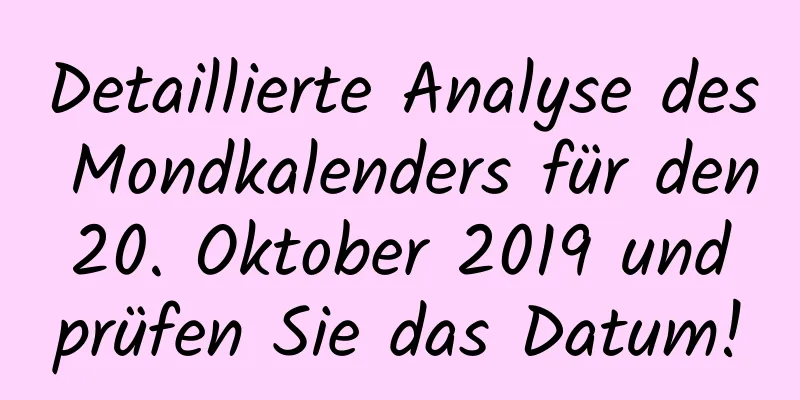 Detaillierte Analyse des Mondkalenders für den 20. Oktober 2019 und prüfen Sie das Datum!