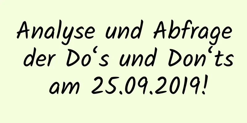 Analyse und Abfrage der Do‘s und Don‘ts am 25.09.2019!