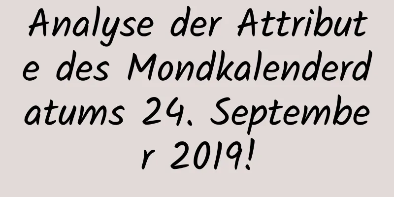 Analyse der Attribute des Mondkalenderdatums 24. September 2019!