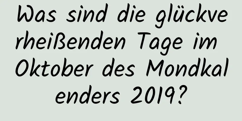 Was sind die glückverheißenden Tage im Oktober des Mondkalenders 2019?