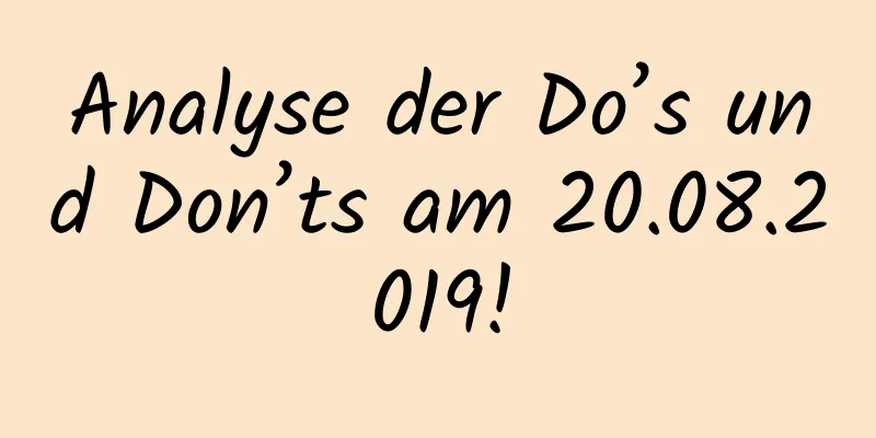 Analyse der Do’s und Don’ts am 20.08.2019!