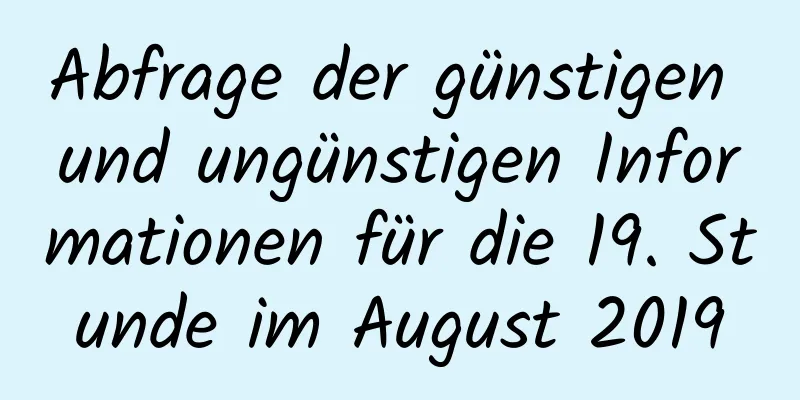 Abfrage der günstigen und ungünstigen Informationen für die 19. Stunde im August 2019