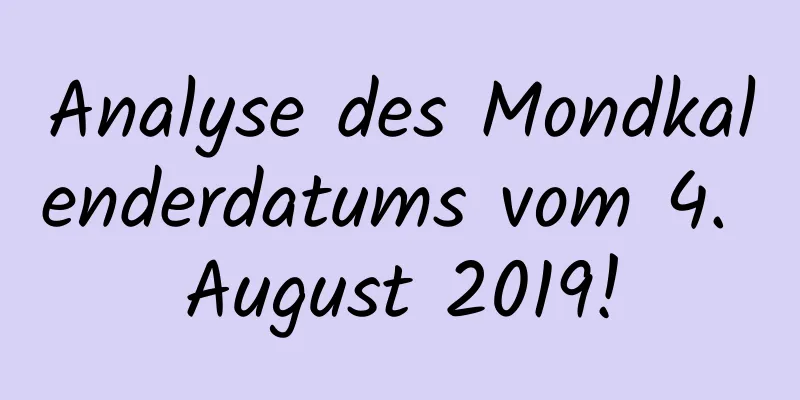 Analyse des Mondkalenderdatums vom 4. August 2019!